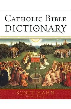Catholic Bible Dictionary - Scott Hahn