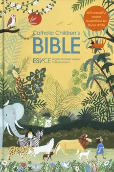 Catholic Children's Bible. English Standard Version - Catholic Edition, Hardback/SPCK ESV-CE Bibles