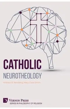 Catholic Neurotheology - Andrew B. Newberg