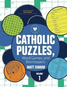 Catholic Puzzles, Word Games, and Brainteasers: Volume 1, Paperback/Matt Swaim