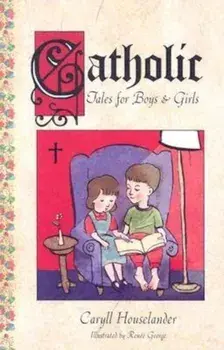 Catholic Tales for Boys and Girls, Paperback/Leslie Silk Eslinger