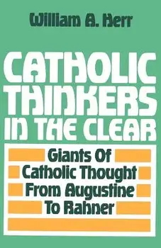 Catholic Thinkers in the Clear, Paperback/William Herr