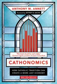 Cathonomics. How Catholic Tradition Can Create a More Just Economy, Paperback/Anthony M. Annett