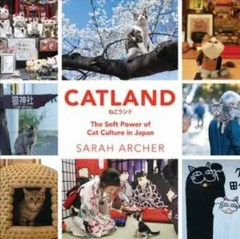 Catland. The Soft Power of Cat Culture in Japan, Hardback/Sarah Archer