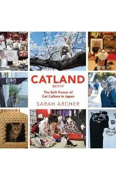 Catland: The Soft Power of Cat Culture in Japan - Sarah Archer