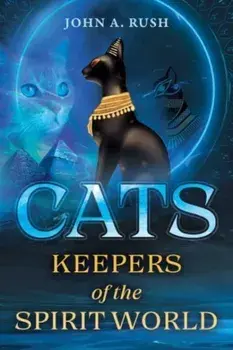 Cats. Keepers of the Spirit World, Paperback/John A. Rush