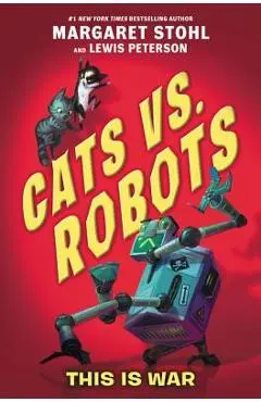 Cats vs. Robots: This Is War - Margaret Stohl