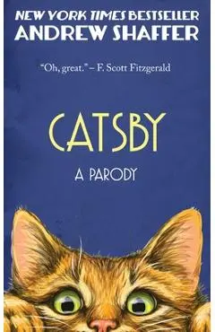 Catsby: A Parody of F. Scott Fitzgerald's The Great Gatsby - Andrew Shaffer