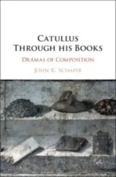 Catullus Through his Books. Dramas of Composition, Paperback/***
