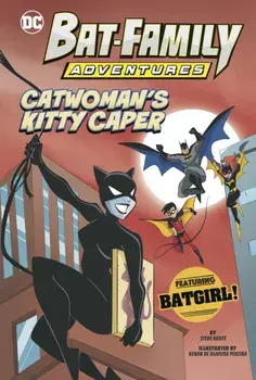 Catwoman’s Kitty Caper. Featuring Batgirl!, Hardback/Steve Korte