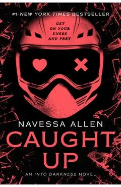Caught Up: Into Darkness Trilogy - Navessa Allen