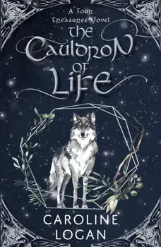 Cauldron of Life. A Four Treasures Novel (Book 2), Paperback/Caroline Logan