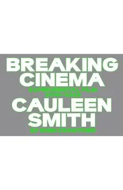 Cauleen Smith: Breaking Cinema: Experimental Film 2010-2023 - Cauleen Smith