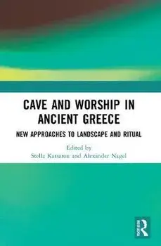 Cave and Worship in Ancient Greece. New Approaches to Landscape and Ritual, Paperback/***