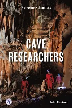 Cave Researchers, Paperback/Julie Kentner