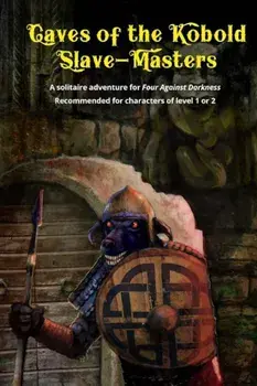 Caves of the Kobold Slave Masters: A Solitaire Adventure for Four Against Darkness Recommended for Characters of Level 1 or 2, Paperback/Andrea Sfiligoi