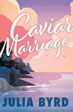 Caviar Marriage - Julia Byrd
