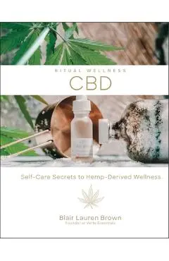 Cbd, Volume 2: Self-Care Secrets to Hemp-Derived Wellness - Blair Lauren Brown