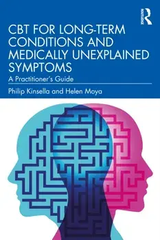 CBT for Long-Term Conditions and Medically Unexplained Symptoms. A Practitioner's Guide, Paperback/Helen Moya
