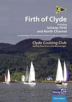 CCC Sailing Directions and Anchorages - Firth of Clyde. Including Solway Firth and North Channel, 3 New edition, Spiral Bound/Clyde Cruising Club