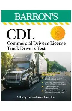 CDL: Commercial Driver's License Truck Driver's Test, Fifth Edition: Comprehensive Subject Review + Practice - Mike Byrnes And Associates