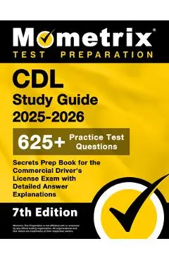 CDL Study Guide 2025-2026 - 650+ Practice Test Questions, Secrets Prep Book for the Commercial Driver's License Exam with Detailed Answer Explanations - Matthew Bowling
