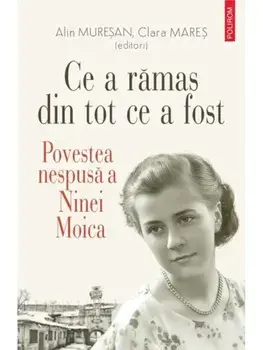 Ce a ramas din tot ce a fost. Povestea nespusa a Ninei Moica/Alin Muresan, Clara Mares