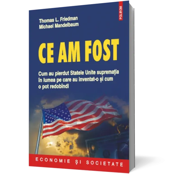 Ce am fost: cum au pierdut Statele Unite suprematia in lumea pe care au inventat-o si cum o pot redobindi