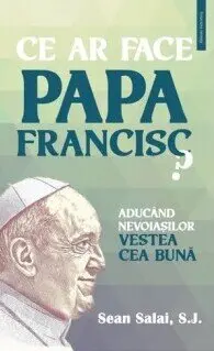 Ce ar face Papa Francisc?