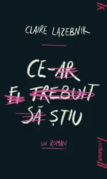 Ce-ar fi trebuit sa stiu/Claire Lazebnik
