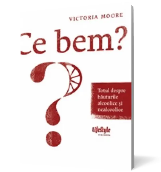 Ce bem? Totul despre băuturile alcoolice şi nealcoolice