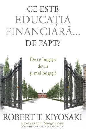 Ce este educatia financiara ... de fapt? De ce bogatii devin si mai bogati?