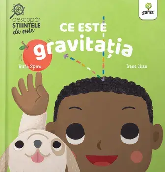 Ce este gravitatia/Ruth Spiro, Irene Chan