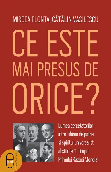 Ce este mai presus de orice? Lumea cercetătorilor între iubirea de patrie și spiritul universalist al științei în timpul Primului Război Mondial (epub)