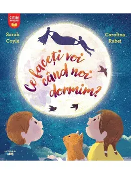 Ce faceti voi cand noi dormim?/Sarah Coyle, Carolina Rabei