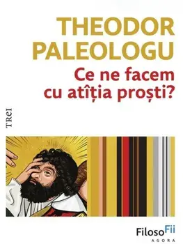 Ce ne facem cu atatia prosti?/Theodor Paleologu