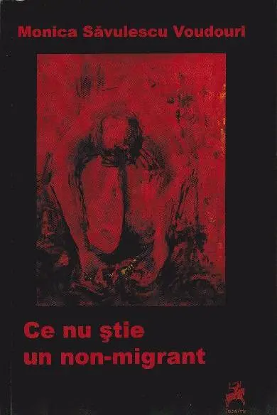 Ce nu stie un non-migrant | Monica Savulescu Voudouri