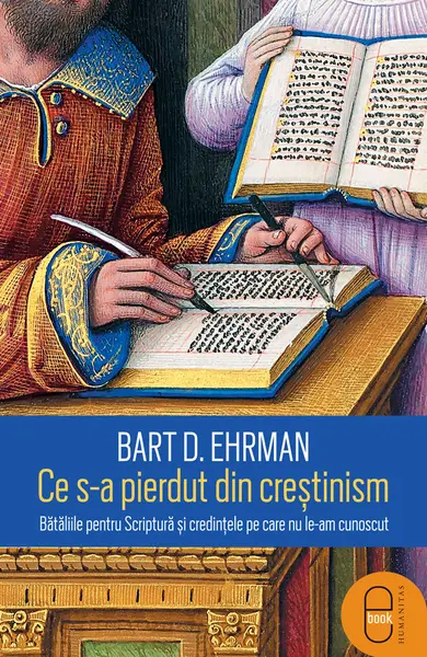 Ce s-a pierdut din creștinism. Bătăliile pentru Scriptură și credințele pe care nu le-am cunoscut (pdf)
