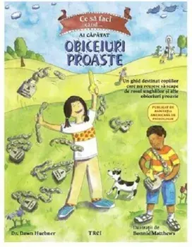 Ce sa faci cand... Ai capatat obiceiuri proaste/Dawn Huebner