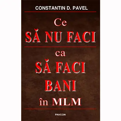 Ce sa nu faci ca sa faci bani in MLM | Constantin D. Pavel