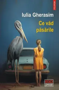 Ce vad pasarile/Iulia Gherasim