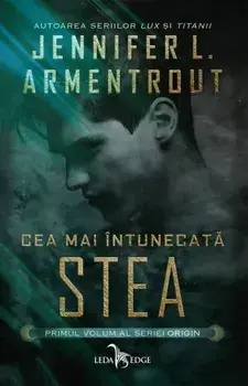 Cea mai intunecata stea. Primul volum al seriei Origin/Jennifer L. Armentrout