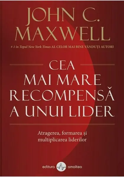 Cea mai mare recompensa a unui lider | John C. Maxwell