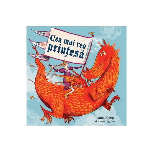 Cea mai rea prinţesă - Anna Kemp & Sara Ogilvie