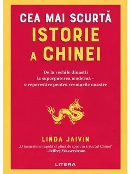 Cea mai scurta istorie a Chinei. De la vechile dinastii la superputerea moderna – o repovestire pentru vremurile noastre/Linda Jaivin