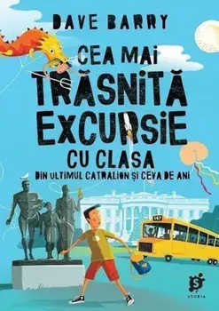 Cea mai trasnita excursie cu clasa. Din ultimul catralion si ceva de ani/Dave Barry