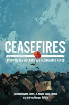 Ceasefires. Stopping the Violence and Negotiating Peace, Paperback/***
