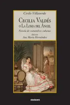 Cecilia Valdes O La Loma del Angel, Paperback/Cirilo Villaverde