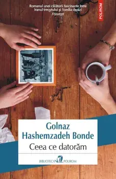 Ceea ce datoram/Golnaz Hashemzadeh Bonde