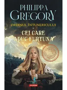 Cei care aduc furtuna. Ordinul Intunericului. Volumul II/Philippa Gregory